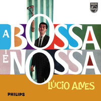 Lucio Alves - A Bossa É Nossa