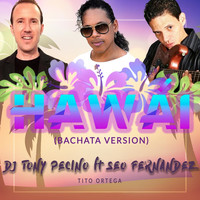DJ Tony Pecino - Hawái (Bachata Version) [feat. Seo Fernandez & Tito Ortega]