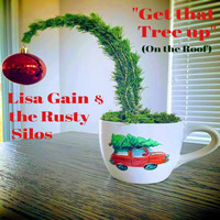 Lisa Gain & the Rusty Silos - Get That Tree Up (On the Roof) [Live]
