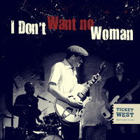 Ticket West - I Don't Want No Woman