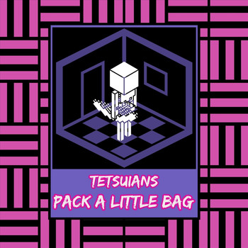 Tetsuians - Pack a Little Bag