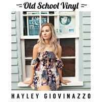 Hayley Giovinazzo - Old School Vinyl