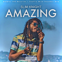 Slim Knight - Amazing (Explicit)