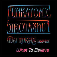 Funkatomic - What To Believe (Da Lukas Remix)