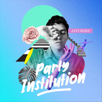 Javi Rosa - Party Institution