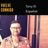 Tony El Español - Vuelve Conmigo