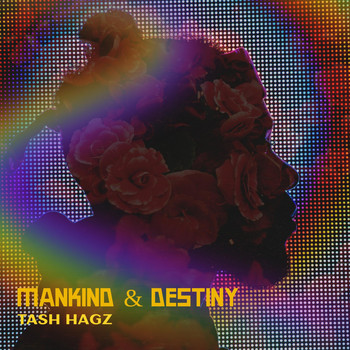 Tash Hagz - Mankind & Destiny