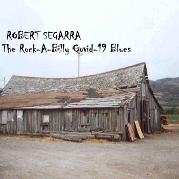 Robert Segarra - The Rock-a-Billy Covid-19 Blues