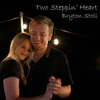 Bryton Stoll - Two Steppin' Heart