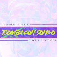 Tambores Calientes - Bomba Con Songo