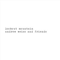 Andrew Weiss and Friends - Lookout Mountain