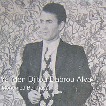 Mohamed Belkhayati - Ya Men Djitou Dabrou Alya