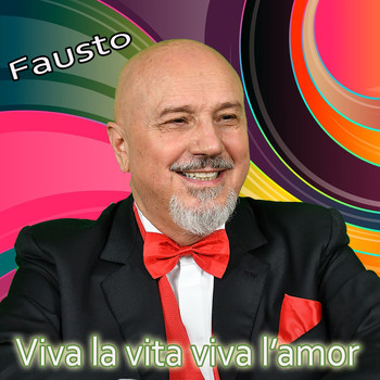 Fausto - Viva la vita viva l'amor