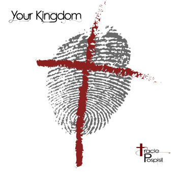 Tracie Pospisil - Your Kingdom