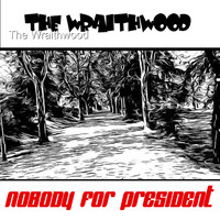 The Wraithwood - Nobody for President