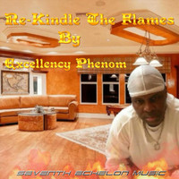 Excellency Phenom - Re-Kindle the Flames