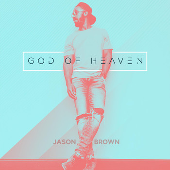 Jason Brown - God of Heaven