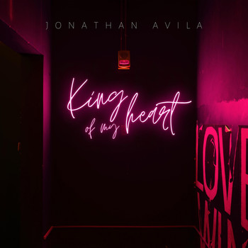 Jonathan Avila - King of My Heart