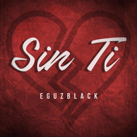 Eguzblack - Sin Ti (Freestyle)