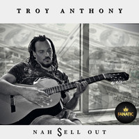 Troy Anthony - Nah Sell Out