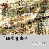 22 Layers - Travelling Alone