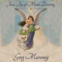 Greg Maroney - Jesu, Joy of Man's Desiring