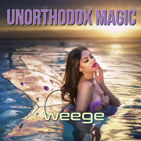 Weege - Unorthodox Magic (Explicit)