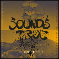 Hugo Bento - Sounds True (Explicit)