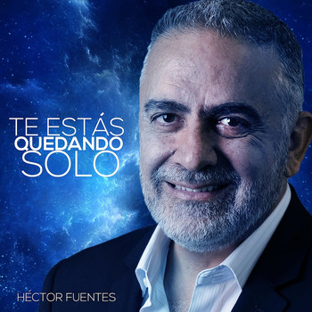 Héctor Fuentes - Te Estás Quedando Solo