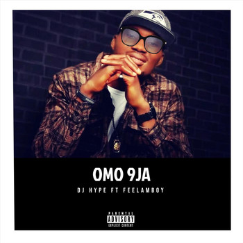 DJ Hype - Omo 9ja (feat. Feelamboy) (Explicit)