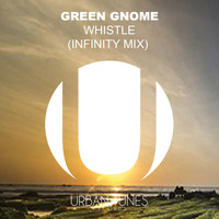 Green Gnome - Whistle (Infinity Mix)