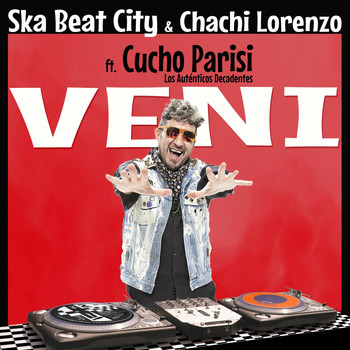 Ska Beat City & Chachi Lorenzo - Veni (feat. Cucho Parisi & Los Auténticos Decadentes)