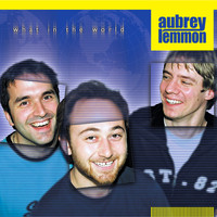 Aubrey Lemmon - What In The World