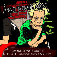 Ånge Teenage Angst - More Songs About Death, Angst and Anxiety