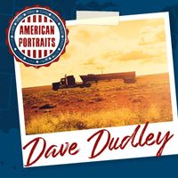 Dave Dudley - American Portraits: Dave Dudley