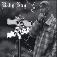Baby Ray - Now What?