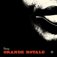 Grande Royale - Bang