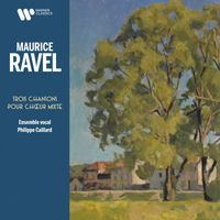 Philippe Caillard - Ravel: Trois Chansons pour chœur mixte, M. 69