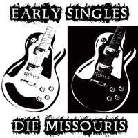 Die Missouris - Early Singles