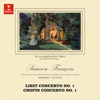 Samson François, Orchestre de la Société des Concerts du Conservatoire & Georges Tzipine - Liszt: Piano Concerto No. 1 - Chopin: Piano Concerto No. 1, Op. 11