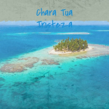 Various Artists - Chara Tua Tristeza