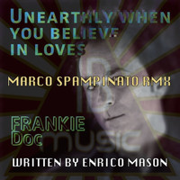 FRANKIE Doc - Unearthly - When You Believe In Loves (Remix Edit)