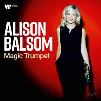 Alison Balsom - Magic Trumpet