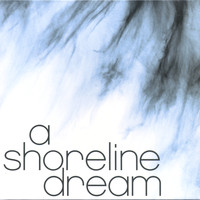 A Shoreline Dream - 2006 EP