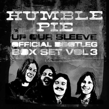 Humble Pie - Up Our Sleeve: Official Bootleg Box Set, Vol. 3 (Live)