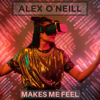 Alex O'Neill - Makes Me Feel