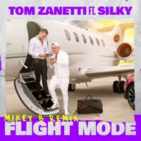 Tom Zanetti - Flight Mode (feat. Silky) (Mikey B Remix)