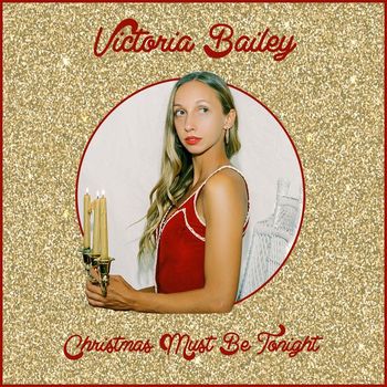 Victoria Bailey - Christmas Must Be Tonight