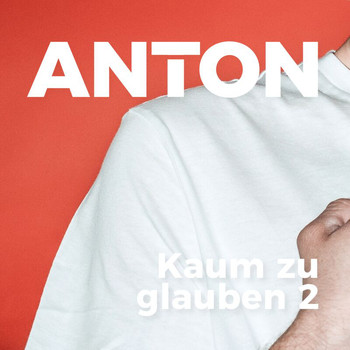 Anton - Kaum zu glauben 2