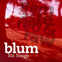 Blum - Six Songs (Remastered & Raw)